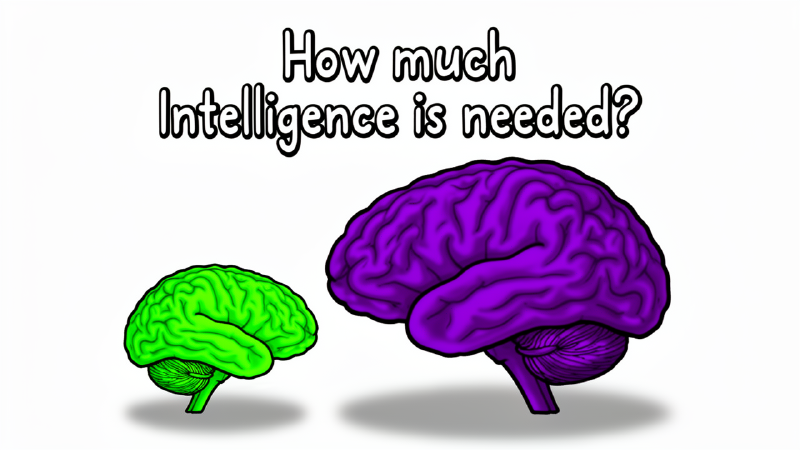 How much intelligence is needed